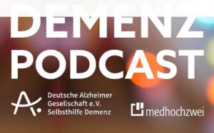 DEMENZ – PODCAST und mehr